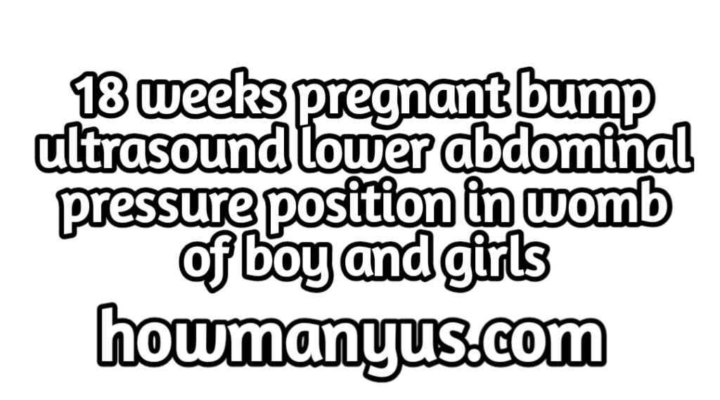 18-weeks-pregnant-bump-best-ultrasound-lower-abdominal-pressure