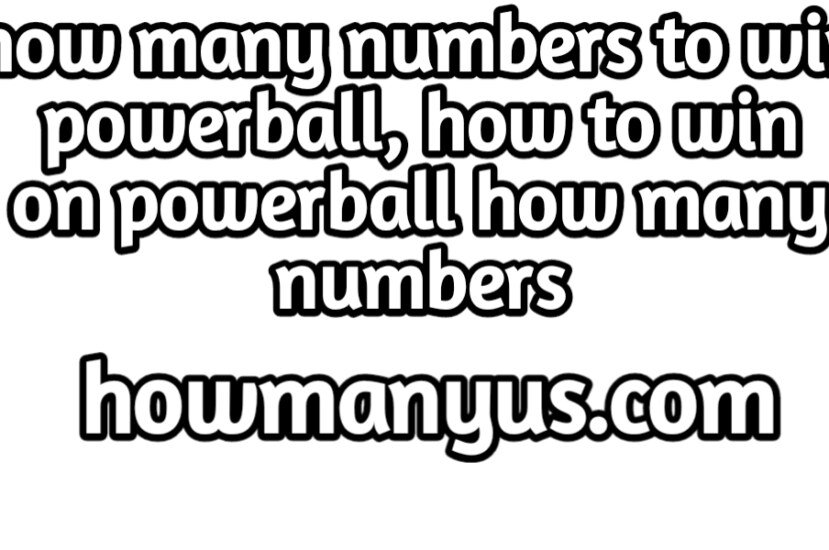 how many numbers to win powerball? how to win on powerball how many numbers?