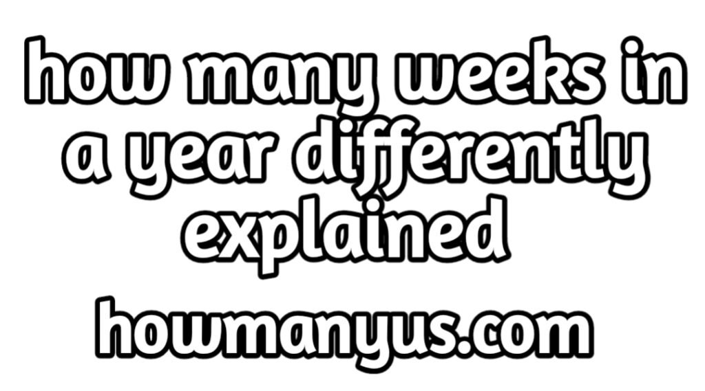 how-many-weeks-in-a-year-easy-explanation-2023