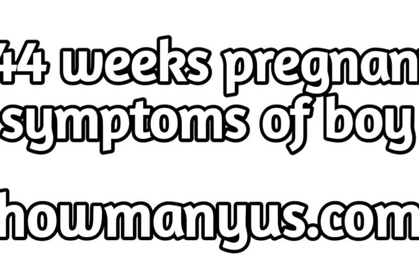 44 weeks pregnant symptoms of boy best information