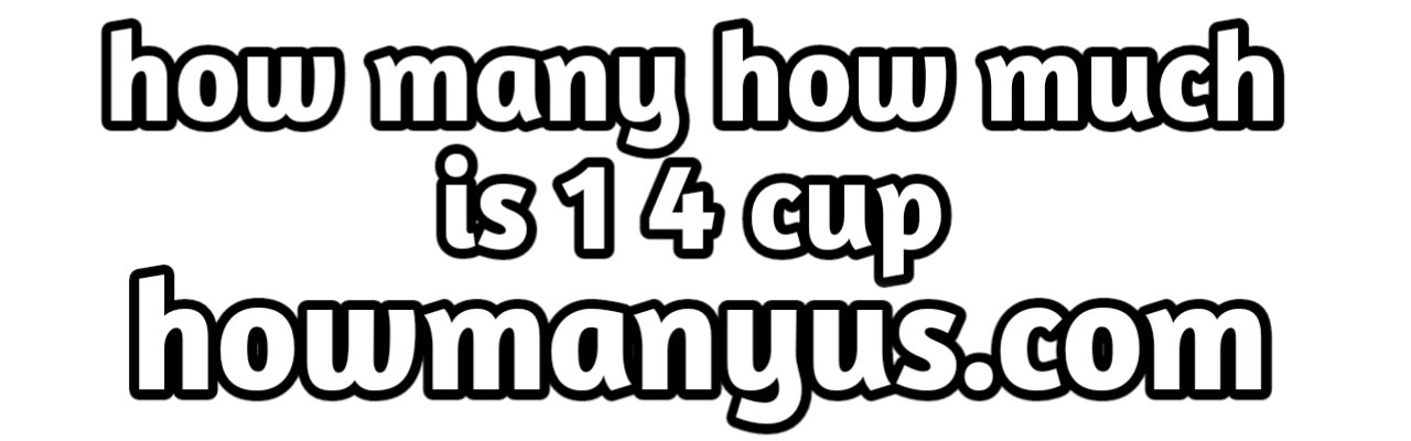 how-much-is-1-4-cup-how-many-ounces-in-a-cups-pounds-liter-ml