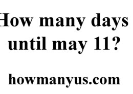 How many days until may 11?Best answer 2024