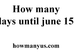 How many days until june 15? Best Answer 2024