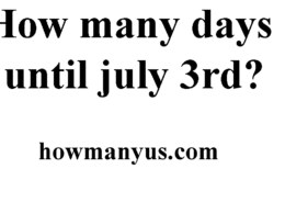 How many days until july 3rd? Best Answer 2024
