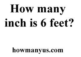How many inch is 6 feet? Best Answer 2024