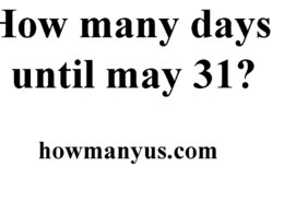 How many days until may 31? Best Answer 2024