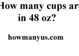 How many cups are in 48 oz?  Best Answer 2024
